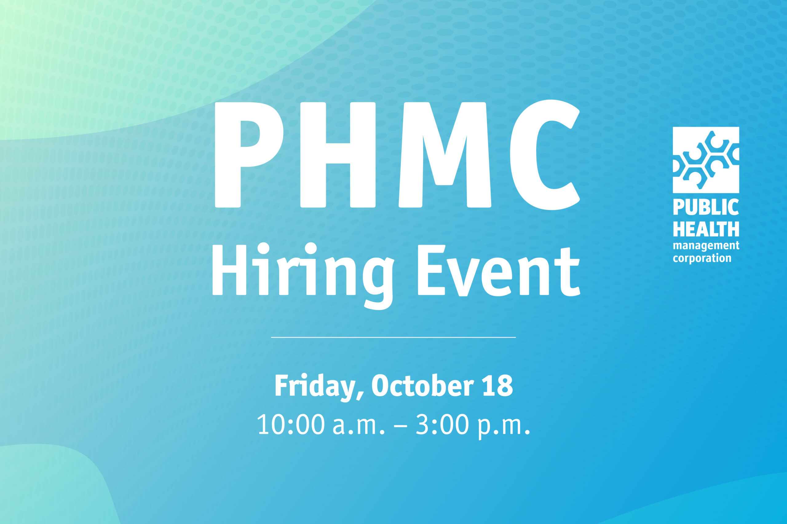 PHMC Hiring Event – Friday, October 18 from 10:00 a.m. – 3:00 p.m.